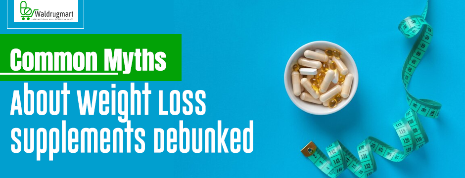 Common Myths About Weight Loss Supplements